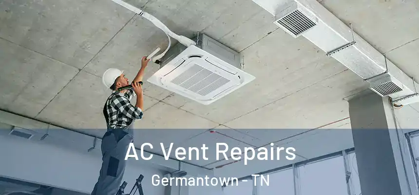  AC Vent Repairs Germantown - TN