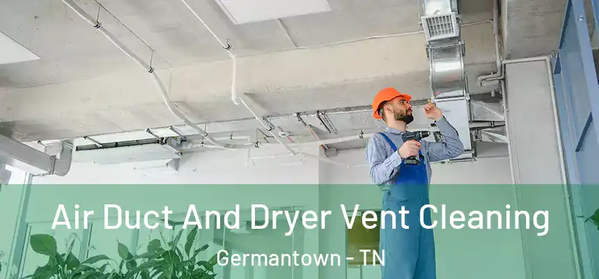Air Duct And Dryer Vent Cleaning Germantown - TN