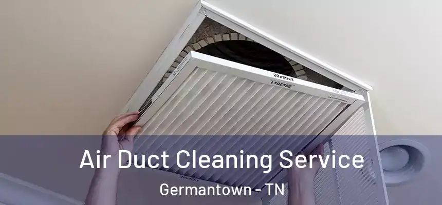  Air Duct Cleaning Service Germantown - TN
