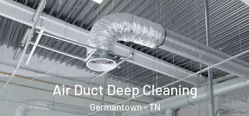  Air Duct Deep Cleaning Germantown - TN
