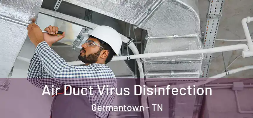 Air Duct Virus Disinfection Germantown - TN