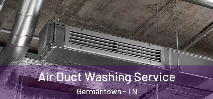 Air Duct Washing Service Germantown - TN