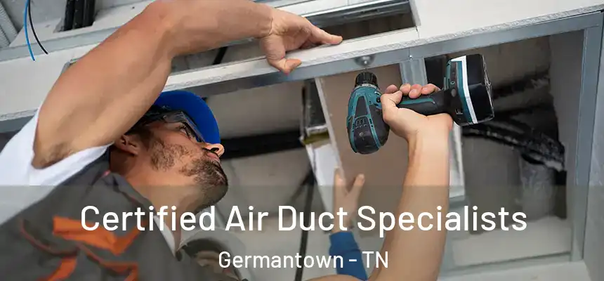 Certified Air Duct Specialists Germantown - TN
