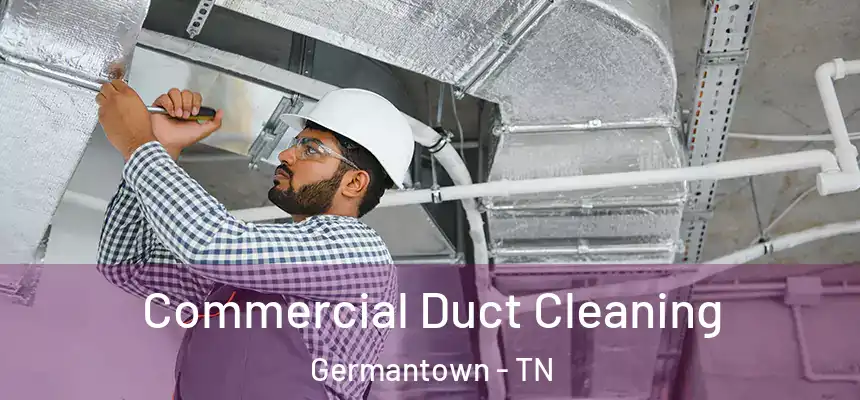 Commercial Duct Cleaning Germantown - TN