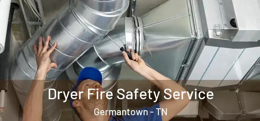  Dryer Fire Safety Service Germantown - TN