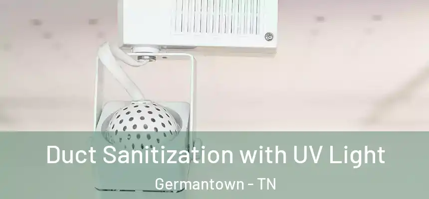  Duct Sanitization with UV Light Germantown - TN