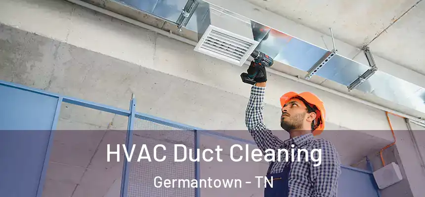 HVAC Duct Cleaning Germantown - TN