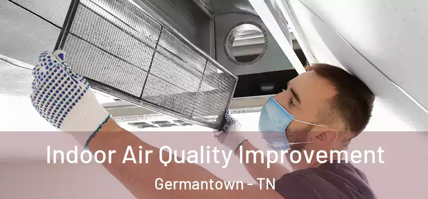 Indoor Air Quality Improvement Germantown - TN
